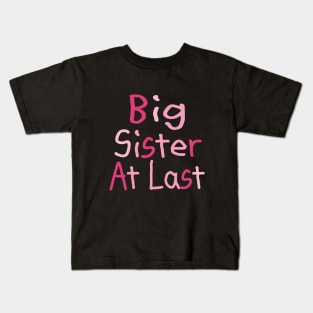 Big Sister At Last Kids T-Shirt